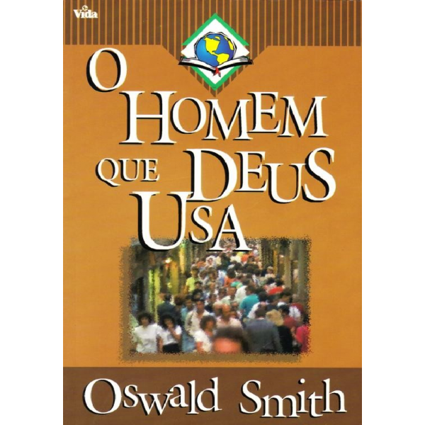 O Homem Que Deus Usa | Oswald Smith